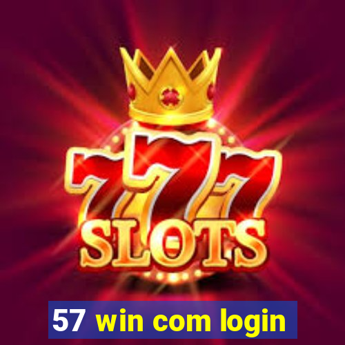 57 win com login